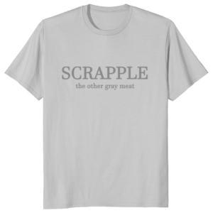 Scrapple. The Other Gray Meat