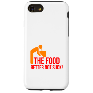 The Food Better Not Suck - IPhone Case