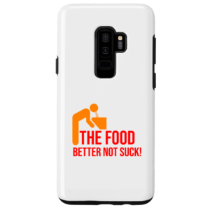 The Food Better Not Suck - Samsung Case
